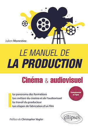 Téléchargez le livre :  Le manuel de la production - Cinéma et audiovisuel