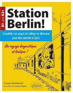 Télécharger le livre :  Station Berlin ! Consolider ses acquis de collège en allemand pour bien aborder le lycée ! (A1 vers A2+)