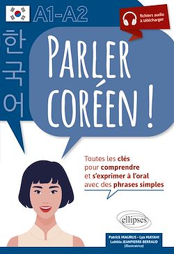 Télécharger le livre :  Parler coréen  ! Toutes les clés pour comprendre et s'exprimer à l'oral. A1-A2