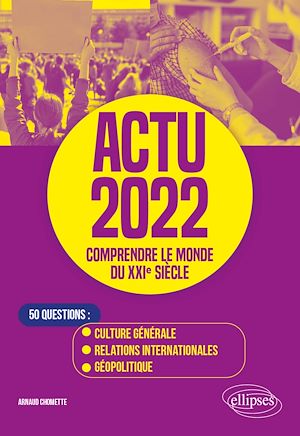 Téléchargez le livre :  Actu 2022 - Comprendre le monde du XXIe siècle