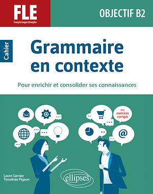 Téléchargez le livre :  FLE (français langue étrangère). Objectif B2. Grammaire en contexte