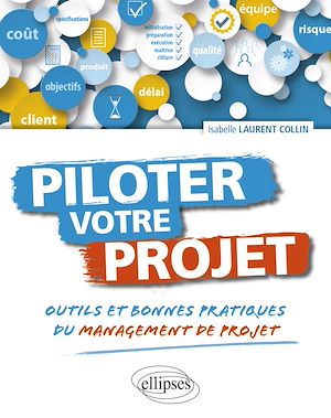 Téléchargez le livre :  Piloter votre projet. Outils et bonnes pratiques du management de projet