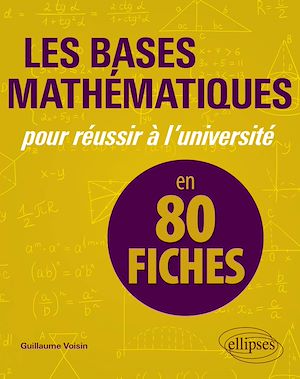 Téléchargez le livre :  Les bases mathématiques pour réussir à l'université en 80 fiches