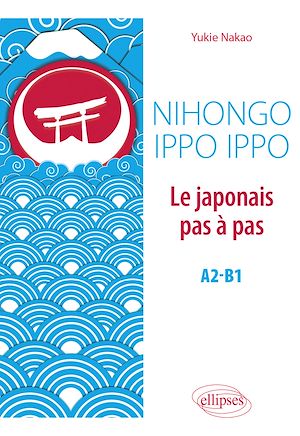 Téléchargez le livre :  Nihongo Ippo Ippo. Le japonais pas à pas. A2-B1