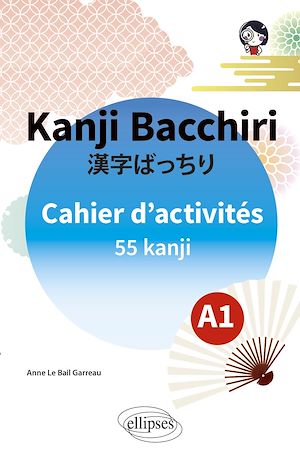 Téléchargez le livre :  Japonais. Kanji Bacchiri. Cahier d'activités A1