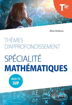 Télécharger le livre :  Thèmes d'approfondissement - Spécialité Mathématiques - Terminale - Objectif Sup