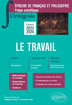 Télécharger le livre :  L'intégrale sur le travail - Virgile, Simone Weil, Michel Vinaver. Epreuve de français-philosophie. Prépas scientifiques. Concours 2023-2024