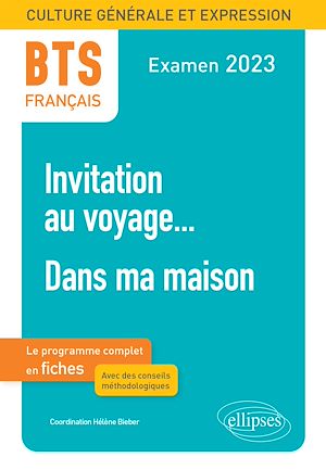 Téléchargez le livre :  BTS Français - Culture générale et expression. 1. Invitation au voyage... 2. Dans ma maison. Examen 2023