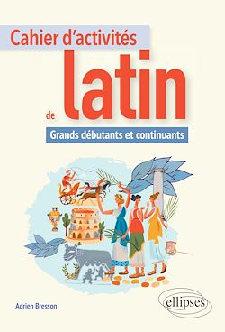 Télécharger le livre :  Cahier d'activités de latin. Grands débutants et continuants