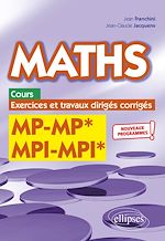 Télécharger le livre :  Maths, cours, exercices et travaux dirigés corrigés - MP/MP* MPI/MPI*- Programme 2022