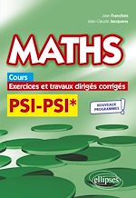 Télécharger le livre :  Maths, cours, exercices et travaux dirigés corrigés - PSI/PSI* - Programme 2022