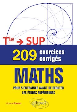 Télécharger le livre :  209 exercices corrigés de Maths - Terminale —> SUP. Pour s'entraîner avant de débuter les études supérieures