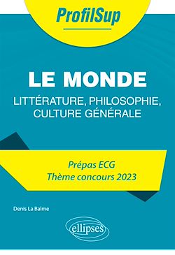 Télécharger le livre :  Littérature, philosophie, culture générale. Prépa ECG. Thème concours 2023. Le monde