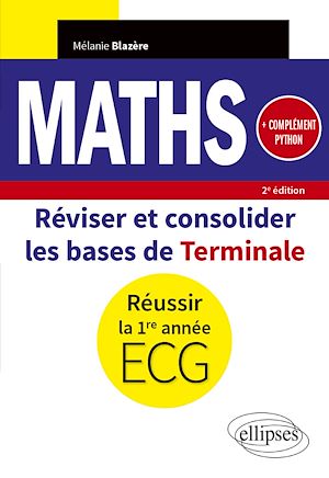 Téléchargez le livre :  Mathématiques - Réviser et consolider les bases de Terminale pour réussir la 1re année d'ECG. Complément Python