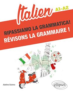 Télécharger le livre :  Italien. Ripassiamo la grammatica! Révisons la grammaire ! A1-A2