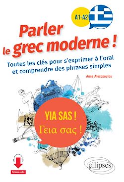 Télécharger le livre :  Yia sas ! Parler le grec moderne ! A1-A2. Toutes les clés pour s'exprimer à l'oral et comprendre des phrases simples