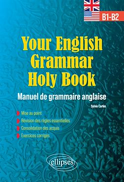 Télécharger le livre :  YOUR ENGLISH GRAMMAR HOLY BOOK B1-B2 - Manuel de grammaire anglaise avec exercices corrigés