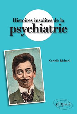 Télécharger le livre :  Histoires insolites de la psychiatrie