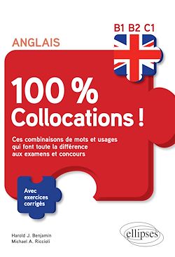 Télécharger le livre :  Anglais. 100 % Collocations ! Ces combinaisons de mots et usages qui font toute la différence aux examens et concours. Avec exercices corrigés B1-B2-C1