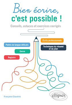 Télécharger le livre :  Bien écrire, c'est possible ! Conseils, astuces et exercices corrigés