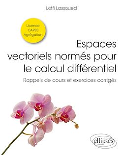 Télécharger le livre :  Espaces vectoriels normés pour le calcul différentiel