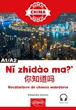 Télécharger le livre :  Ni zhidào ma ? - Vocabulaire de chinois mandarin - A1/A2 - Avec fichiers audio