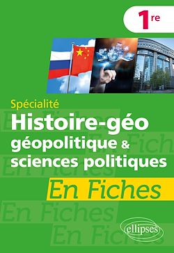 Télécharger le livre :  Spécialité Histoire-géographie, géopolitique et sciences politiques en fiches - Première