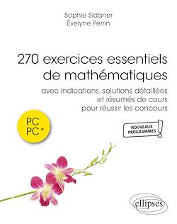 Télécharger le livre :  270 exercices essentiels de mathe´matiques avec indications et solutions de´taille´es et re´sume´s de cours pour re´ussir les concours en PC et PC*