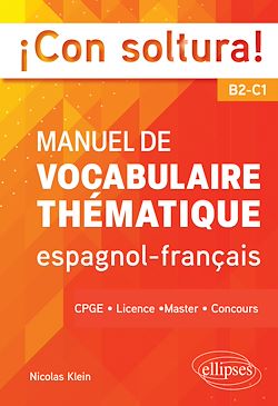 Télécharger le livre :  ¡Con soltura! Manuel de vocabulaire thématique espagnol-français B2-C1