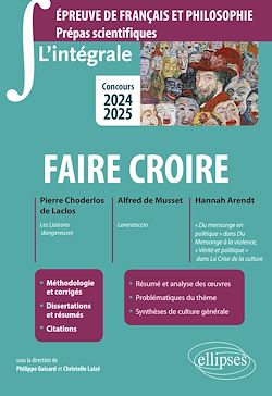 Télécharger le livre :  L'intégrale sur faire croire. Pierre Choderlos de Laclos, Les Liaisons dangereuses ; Alfred de Musset, Lorenzaccio ; Hannah Arendt, "Du mensonge en politique" dans Du Mensonge à la violence,...