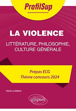 Télécharger le livre :  Littérature, philosophie, culture générale. Prépa ECG. Thème concours 2024. La violence