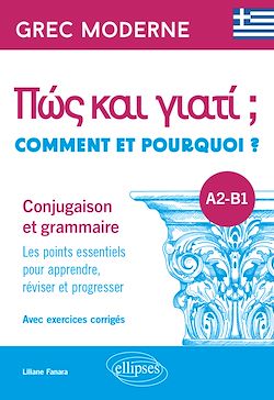 Télécharger le livre :  Grec moderne. Comment et pourquoi ? Conjugaison et grammaire A2-B1