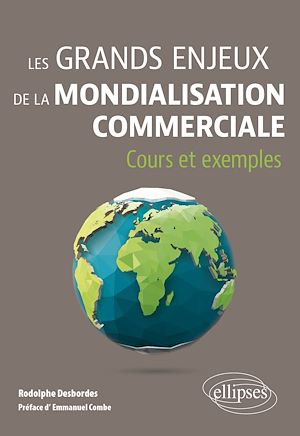 Téléchargez le livre :  Les grands enjeux de la mondialisation commerciale