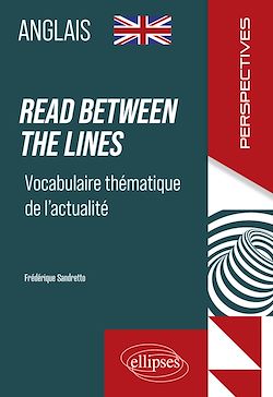 Télécharger le livre :  Anglais. Read between the lines. Vocabulaire thématique de l'actualité
