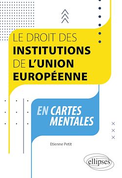 Télécharger le livre :  Le droit des institutions de l'Union européenne en cartes mentales