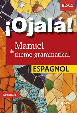 Télécharger le livre :  ¡Ojalá! Manuel de thème grammatical espagnol