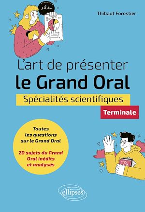 Téléchargez le livre :  L'art de présenter le Grand Oral - Spécialités scientifiques - Terminale