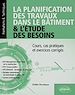 Télécharger le livre :  La planification des travaux dans le bâtiment & l'étude des besoins