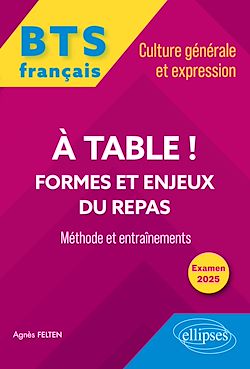 Télécharger le livre :  BTS tout-en-un Méthodes et entraînements. Français. Culture générale et expression. A table ! Formes et enjeux du repas