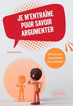 Télécharger le livre :  Je m'entraîne pour savoir argumenter