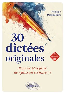 Télécharger le livre :  30 dictées originales pour ne plus faire de "faux en écriture" !