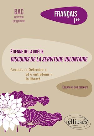 Téléchargez le livre :  Français. Première. L'œuvre et son parcours. Etienne de la Boétie, Discours de la servitude volontaire.