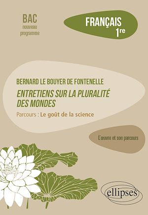 Téléchargez le livre :  Français. Première. L'œuvre et son parcours. Bernard Le Bouyer de Fontenelle, Entretiens sur la pluralité des mondes.