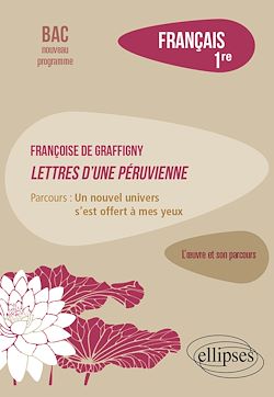 Télécharger le livre :  Français. Première. L'œuvre et son parcours. Françoise de Graffigny, Lettres d'une Péruvienne.
