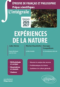 Télécharger le livre :  L'intégrale sur Expériences de la nature. Epreuve de français et philosophie. Prépas scientifiques