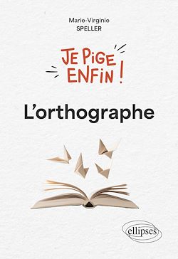 Télécharger le livre :  Je pige enfin l'orthographe !