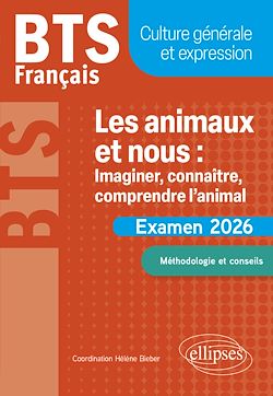 Télécharger le livre :  BTS Français. Culture générale et expression. Les animaux et nous : imaginer, connaître, comprendre l'animal