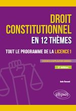 Télécharger le livre :  Le droit constitutionnel en 12 thèmes. Tout le programme de la Licence 1