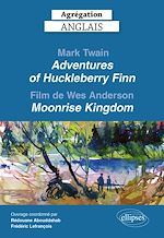 Télécharger le livre :  Agrégation anglais 2026 - Mark Twain. Adventures of Huckleberry Finn et le film de Wes Anderson, Moonrise Kingdom.