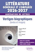 Télécharger le livre :  Agrégation de Lettres 2026-2027. Littérature générale et comparée. Vertiges biographiques (textes et images)